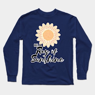 Be A Ray of Sunshine Sunflower Long Sleeve T-Shirt